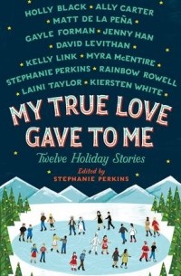  - My True Love Gave to Me: Twelve Holiday Stories