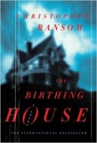 Christopher Ransom - The Birthing House