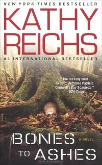 Kathy Reichs - Bones to Ashes