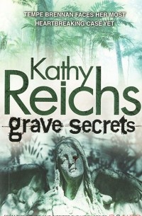 Kathy Reichs - Grave Secrets