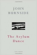 Джон Бернсайд - The Asylum Dance