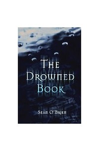 Шон О’Брайен - The Drowned Book