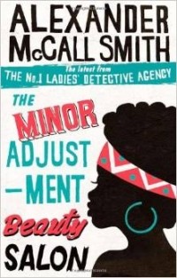 Alexander McCall Smith - The Minor Adjustment Beauty Salon