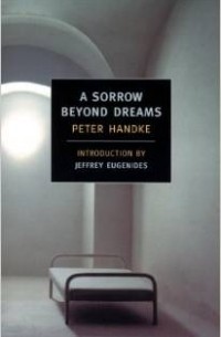 Peter Handke - A Sorrow Beyond Dreams