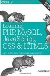 Robin Nixon - Learning PHP, MySQL, JavaScript, CSS & HTML5: A Step-By-Step Guide to Creating Dynamic Websites