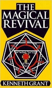 Kenneth Grant - The Magical Revival