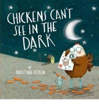 Кристина Литтен - Chickens Can't See in the Dark