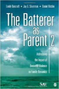  - The Batterer as Parent: Addressing the Impact of Domestic Violence on Family Dynamics