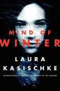 Laura Kasischke - Mind of Winter