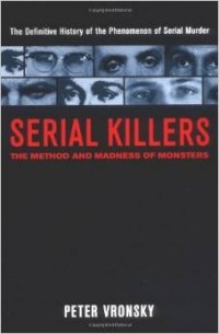 Питер Вронский - Serial Killers: The Method and Madness of Monsters
