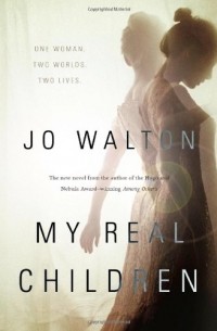 Jo Walton - My Real Children