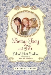 Maud Hart Lovelace - Betsy-Tacy and Tib