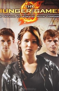 Кейт Эган - The Hunger Games: Official Illustrated Movie Companion