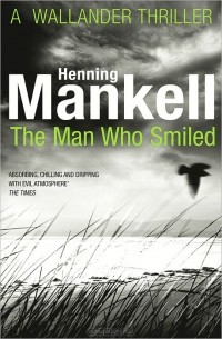 Хеннинг Манкелль - The Man Who Smiled