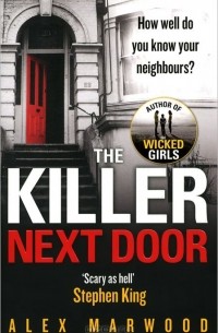 Alex Marwood - The Killer Next Door