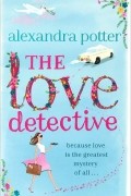 Александра Поттер - The Love Detective