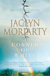 Jaclyn Moriarty - A Corner of White