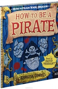 Крессида Коуэлл - How to be a Pirate (аудиокнига на 3 CD)