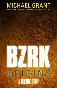 Майкл Грант - BZRK Origins