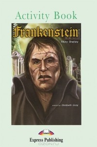 Мэри Шелли - Frankenstein: Activity Book