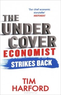 Tim Harford - The Undercover Economist Strikes Back