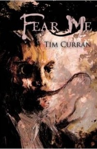 Tim Curran - Fear Me