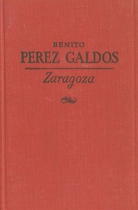 Бенито Перес Гальдос - Zaragoza
