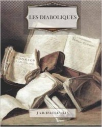 Жюль Барбе д'Оревильи - Les Diaboliques