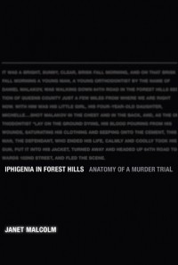 Джанет Малколм - Iphigenia in Forest Hills: Anathomy of a Murder Trial