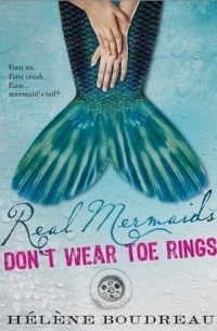Хелен Боудруа - Real Mermaids Don't Wear Toe Rings