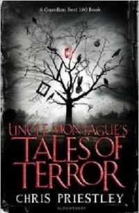 Крис Пристли - Uncle Montague's Tales of Terror