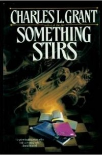 Charles L. Grant - Something Stirs