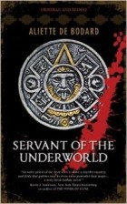 Aliette de Bodard - Servant of the Underworld