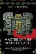 Aliette de Bodard - Master of the House of Darts