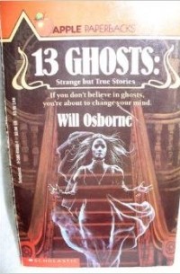  - 13 Ghosts: Strange But True Ghost Stories