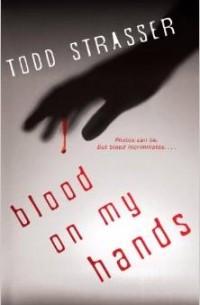 Todd Strasser - Blood on My Hands