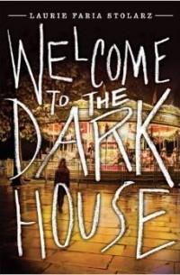 Laurie Faria Stolarz - Welcome to the Dark House