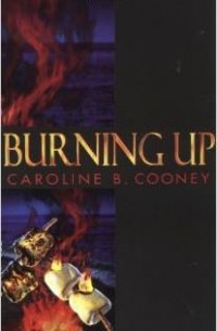 Caroline B. Cooney - Burning Up