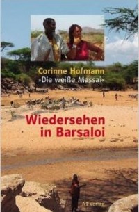 Corinne Hofmann - Wiedersehen in Barsaloi
