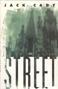 Джек Кейди - Street: A Novel