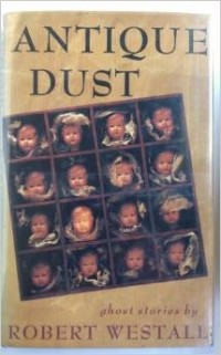 Роберт Уэстолл - Antique Dust: Ghost Stories
