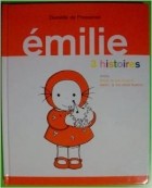 Домитиль де Прессенсе - EMILIE 3 HISTOIRES : émilie, émilie et ses cousins, émilie la mauvaise humeur