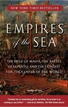 Roger Crowley - Empires of the Sea: The Siege of Malta, the Battle of Lepanto, and the Contest for the Center of the World