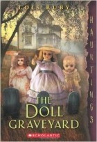 Лоис Руби - The Doll Graveyard: A Hauntings Novel