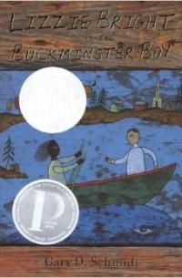 Gary D. Schmidt - Lizzie Bright and the Buckminster Boy (Newbery Honor Book)