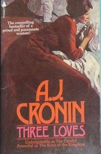 A.J. Cronin - Three Loves