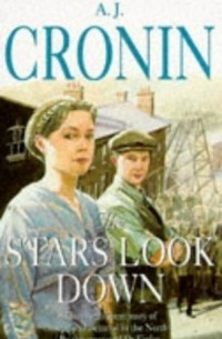 A.J. Cronin - The Stars Look Down