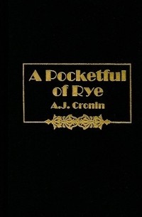 A.J. Cronin - A Pocketful of Rye