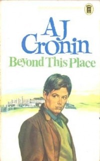 A.J. Cronin - Beyond This Place