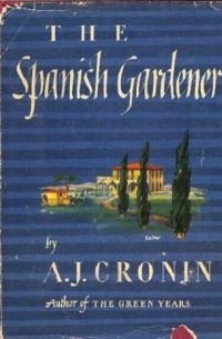 A.J. Cronin - The Spanish Gardener